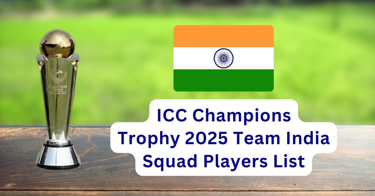 ICC Champions Trophy 2025 Team India Squad Players List