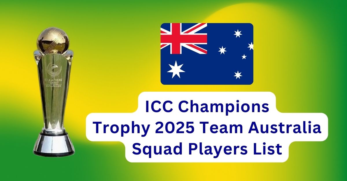 ICC Champions Trophy 2025 Team Australia Squad Players List