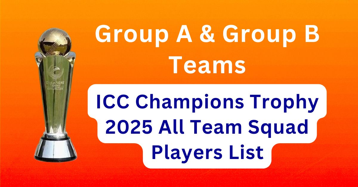 ICC Champions Trophy 2025 All Team Squad Players List