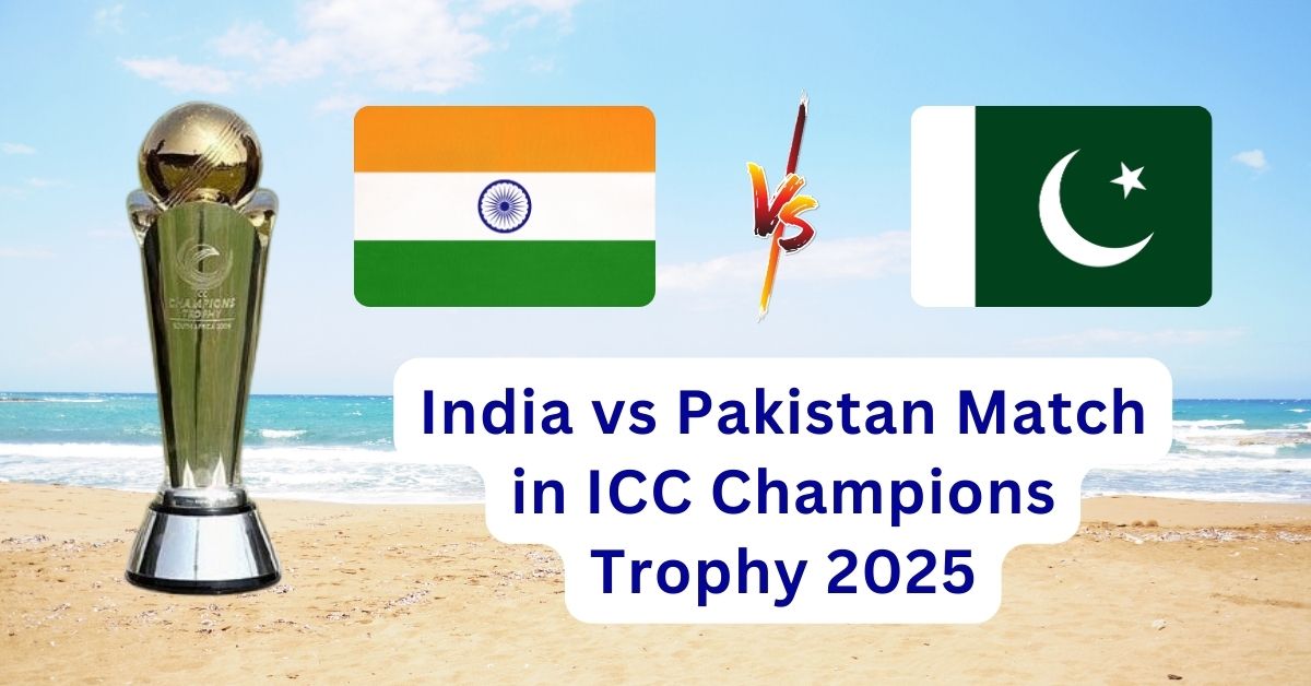 India vs Pakistan Match in ICC Champions Trophy 2025