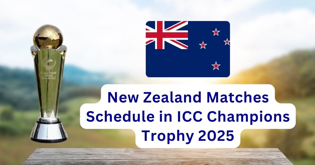 New Zealand Matches Schedule in ICC Champions Trophy 2025