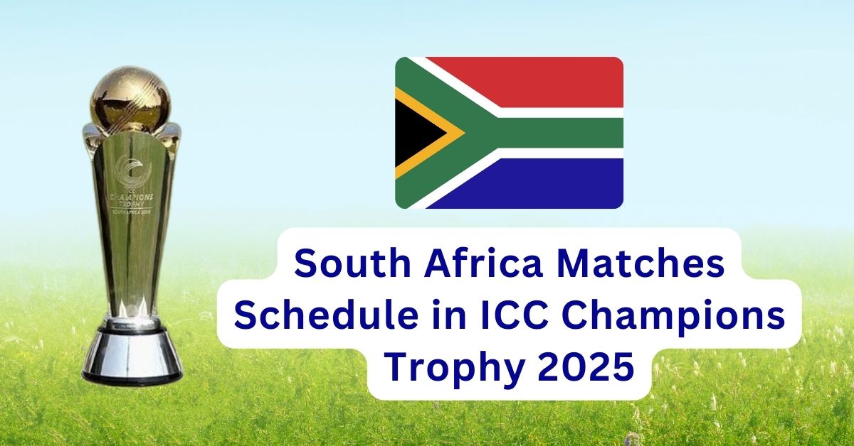South Africa Matches Schedule in ICC Champions Trophy 2025
