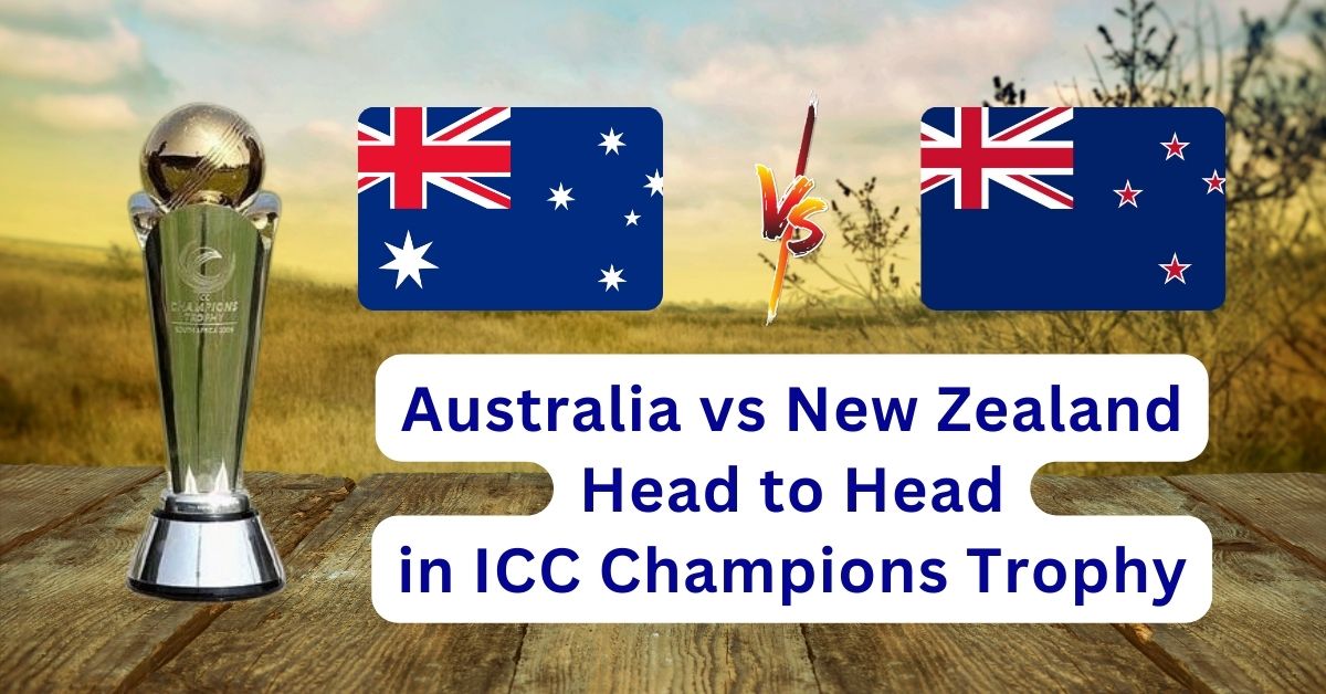 Australia vs New Zealand Head to Head in ICC Champions Trophy